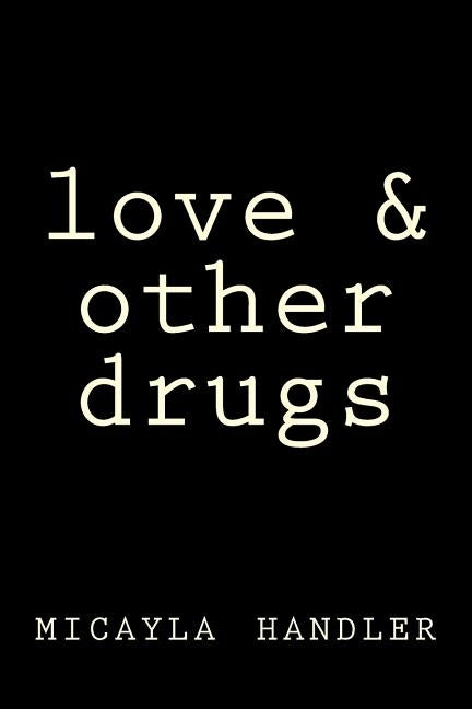 love & other drugs by Handler, Micayla Rain