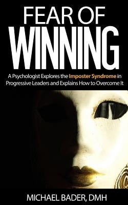 Fear Of Winning by Bader, Michael J.