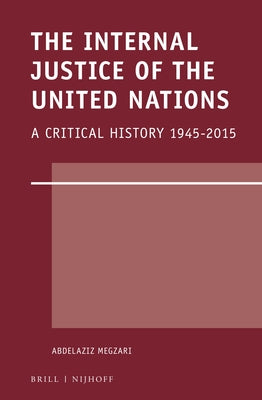The Internal Justice of the United Nations: A Critical History 1945-2015 by Megzari, Abdelaziz
