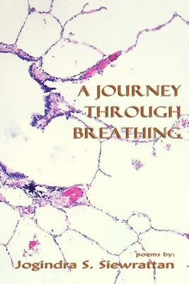 A Journey Through Breathing by Siewrattan, Jogindra
