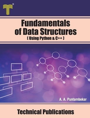 Fundamentals of Data Structures: Using Python and C++ by Puntambekar, Anuradha A.