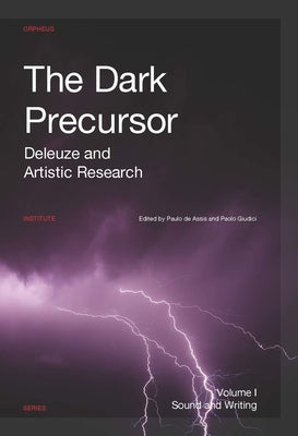 The Dark Precursor: Deleuze and Artistic Research by de Assis, Paulo