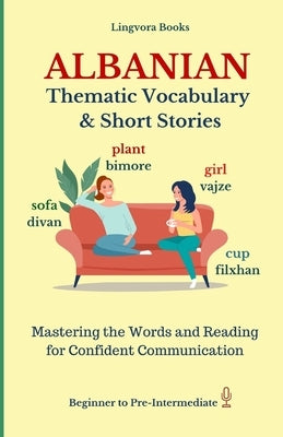 Albanian: Thematic Vocabulary and Short Stories (with audio track) by Allazov, Elvin