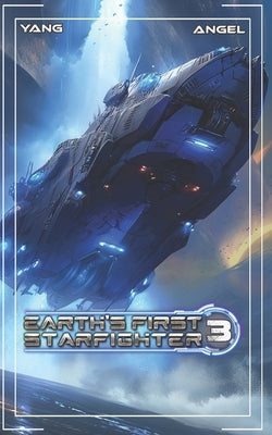 Earth's First Starfighter Volume 3: Advancement Science Fiction by Angel, Michael