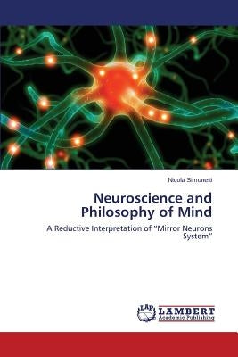 Neuroscience and Philosophy of Mind by Simonetti Nicola