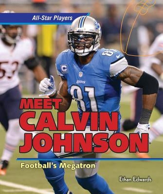 Meet Calvin Johnson: Football's Megatron by Edwards, Ethan