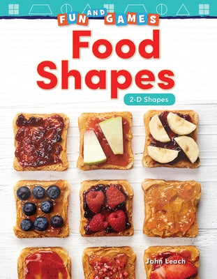 Fun and Games: Food Shapes: 2-D Shapes by Leach, John