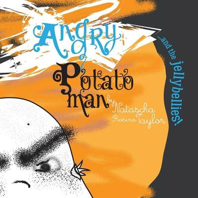 Angry Potato Man: ...and the jellybellies! by Taylor, Natascha