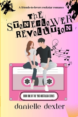 The Stoneflower Revolution: A Rockstar Romance Set in the '90s by Dexter, Danielle