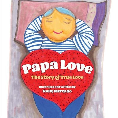Papa Love: The Story of the True Love by Mercado, Nolly