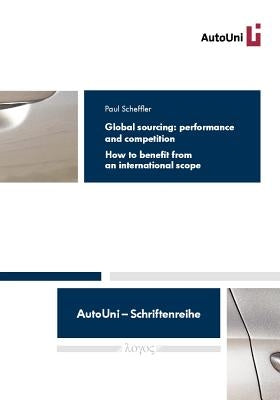 Global Sourcing: Performance and Competition: How to Benefit from an International Scope by Scheffler, Paul