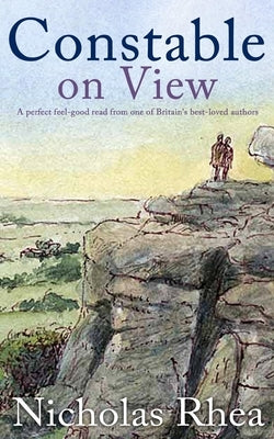 CONSTABLE ON VIEW a perfect feel-good read from one of Britain's best-loved authors by Rhea, Nicholas