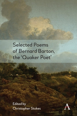Selected Poems of Bernard Barton, the 'Quaker Poet' by Stokes, Christopher