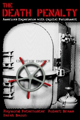 The Death Penalty: America's Experience with Capital Punishment by Paternoster, Raymond