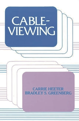 Cableviewing by Heeter, Carrie