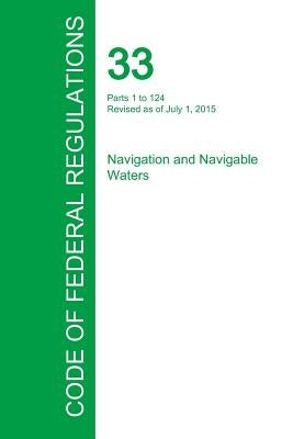 Code of Federal Regulations Title 33, Volume 1, July 1, 2015 by Office of the Federal Register