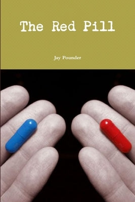 The Red Pill by Pounder, Jay