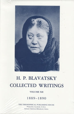 Collected Writings of H. P. Blavatsky, Vol. 12 by Blavatsky, H. P.
