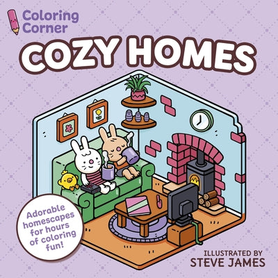 Coloring Corner: Cozy Homes: Adorable Homescapes for Hours of Coloring Fun by James, Steve