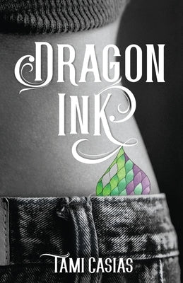 Dragon Ink by Casias, Tami
