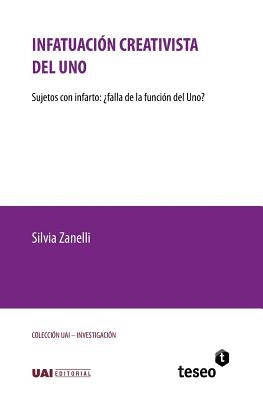 Infatuación creativista del Uno: Sujetos con infarto: ¿falla de la función del Uno? by Zanelli, Silvia