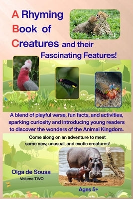 A Rhyming Book of Creatures and their Fascinating Features! by de Sousa, Olga