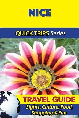 Nice Travel Guide (Quick Trips Series): Sights, Culture, Food, Shopping & Fun by Stewart, Crystal