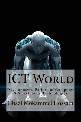ICT World: Development, Failure of Computer & Smartphone Technologies by Mubin, MD Fazle