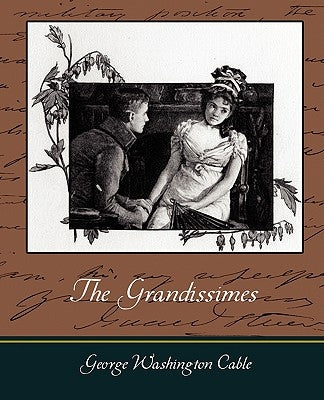 The Grandissimes by George Washington Cable, Washington Cabl