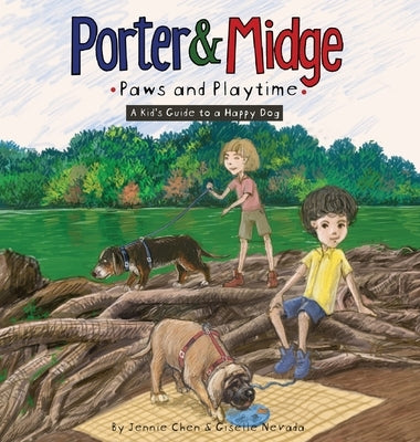 Porter and Midge: Paws and Playtime: A Kid's Guide to a Happy Dog by Nevada, Giselle