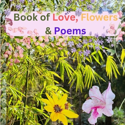 Book of Love, Flowers & Poems by Rodriguez, Homero Daniel