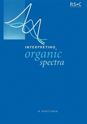 Interpreting Organic Spectra by Whittaker, David