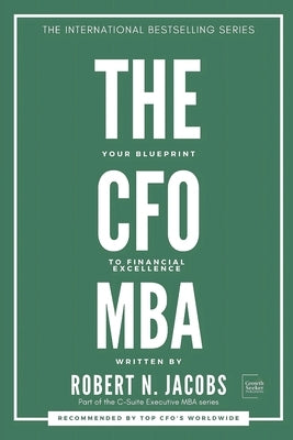 The CFO MBA: Your Blueprint to Financial Excellence by Jacobs, Robert N.