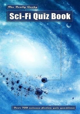 The Really Geeky Sci-Fi Quiz Book by Ball, Mark