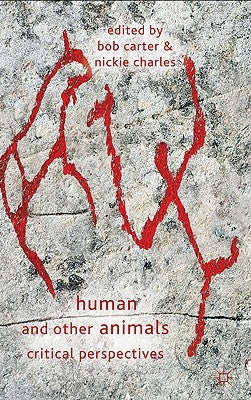 Human and Other Animals: Critical Perspectives by Carter, Bob