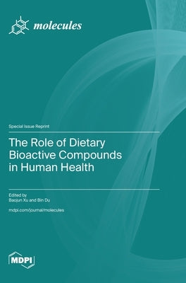 The Role of Dietary Bioactive Compounds in Human Health by Xu, Baojun