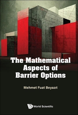 The Mathematical Aspects of Barrier Options by Beyazit Mehmet Fuat