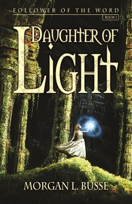 Daughter of Light: Volume 1 by Busse, Morgan L.