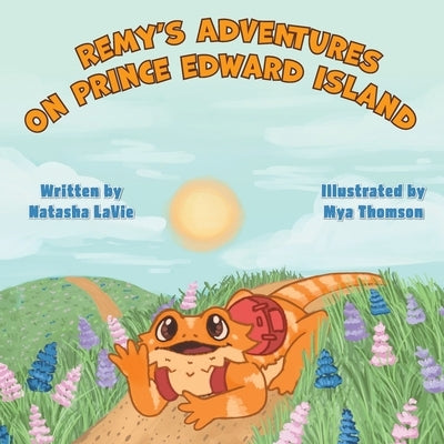 Remy's Adventures on Prince Edward Island by Lavie, Natasha
