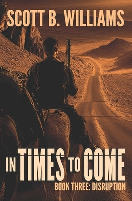 In Times to Come - Disruption by Williams, Scott B.