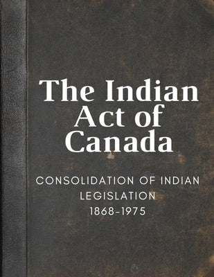 The Indian Act of Canada by Grimes