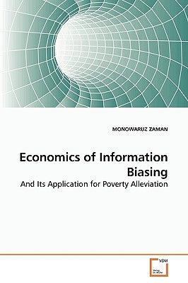 Economics of Information Biasing by Zaman, Monowaruz