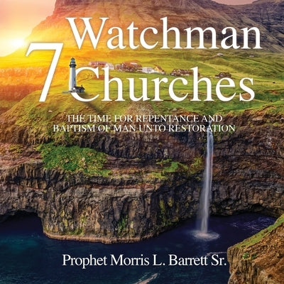 Watchman 7 Churches by Barrett, Prophet Morris L., Sr.
