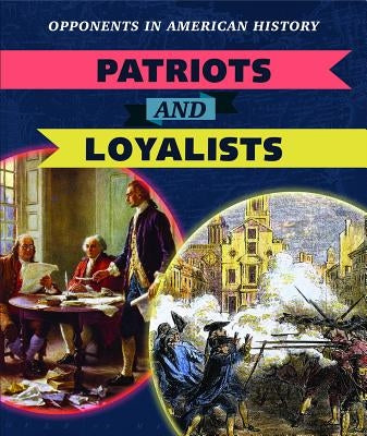 Patriots and Loyalists by Miloszewski, Nathan