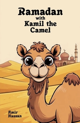 Ramadan with Kamil the Camel by Hassan, Amir