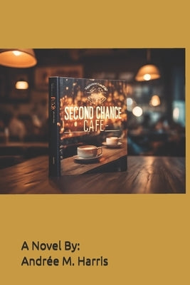 The Second Chance Cafe by Harris, Andrée M.