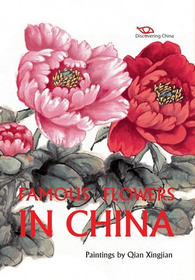 Famous Flowers in China by Xingjian, Qian