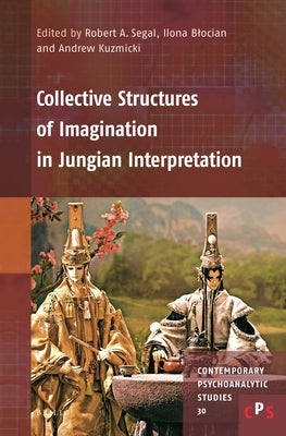 Collective Structures of Imagination in Jungian Interpretation by A. Segal, Robert