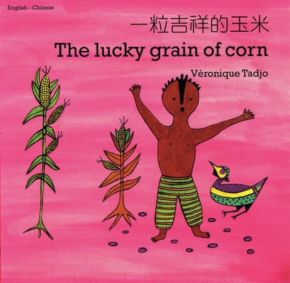The Lucky Grain of Corn (English-Chinese) by Tadjo, Veronique