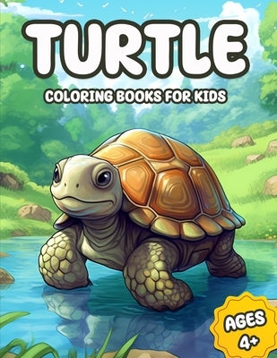 Turtle Coloring Books For Kids: 50 Cute And Fun Illustrations of Sea Turtles, Tortoise And More by Schill, Gina